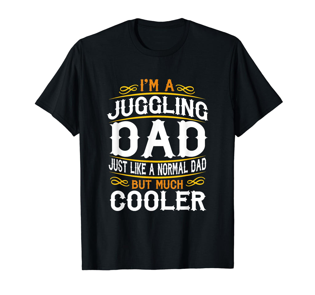 Juggling Dad Im Dad T Shirts F533 T-Shirt - Casual Everyday Wear for Adults - T-Shirt, Sweatshirt, Hoodie