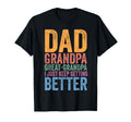Dad Grandpa Great Grandpa I Just Keep T-Shirt - Graphic Print Men Women - T-Shirt, Sweatshirt, Hoodie