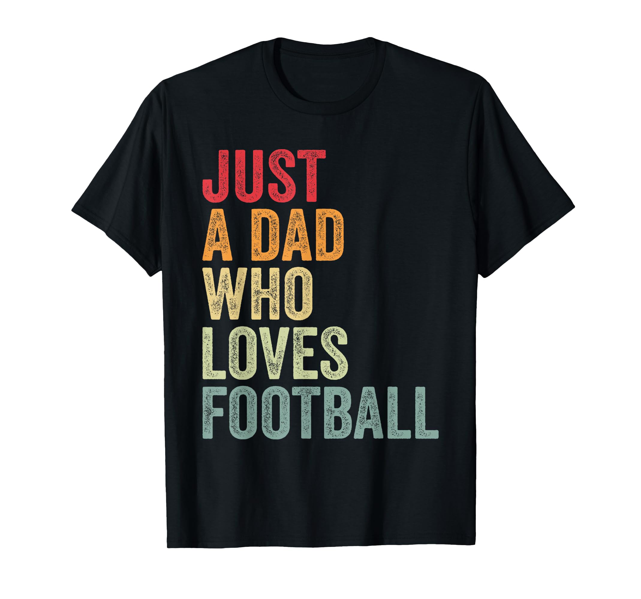 Just Dad Who Loves Football Football T-Shirt - Aesthetic Graphic Unisex - T-Shirt, Sweatshirt, Hoodie