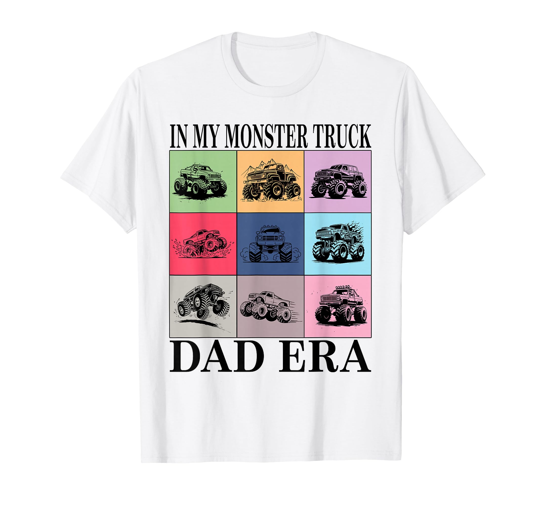 Monster Truck Dad My Monster Truck Dad Era T-Shirt - Trendy Graphic Unisex - T-Shirt, Sweatshirt, Hoodie