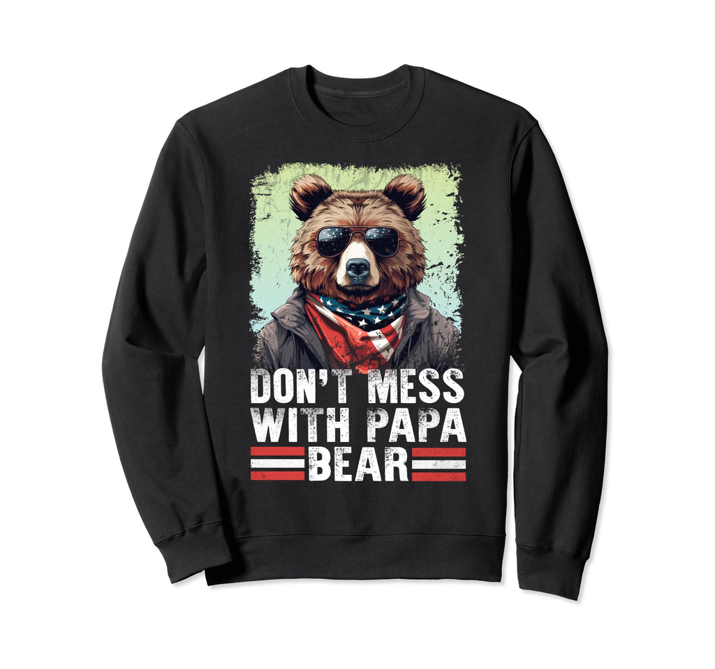 Dont Mess Papa Bear Sunglasses Papa Sweatshirt - Novelty Apparel Unisex - T-Shirt, Sweatshirt, Hoodie