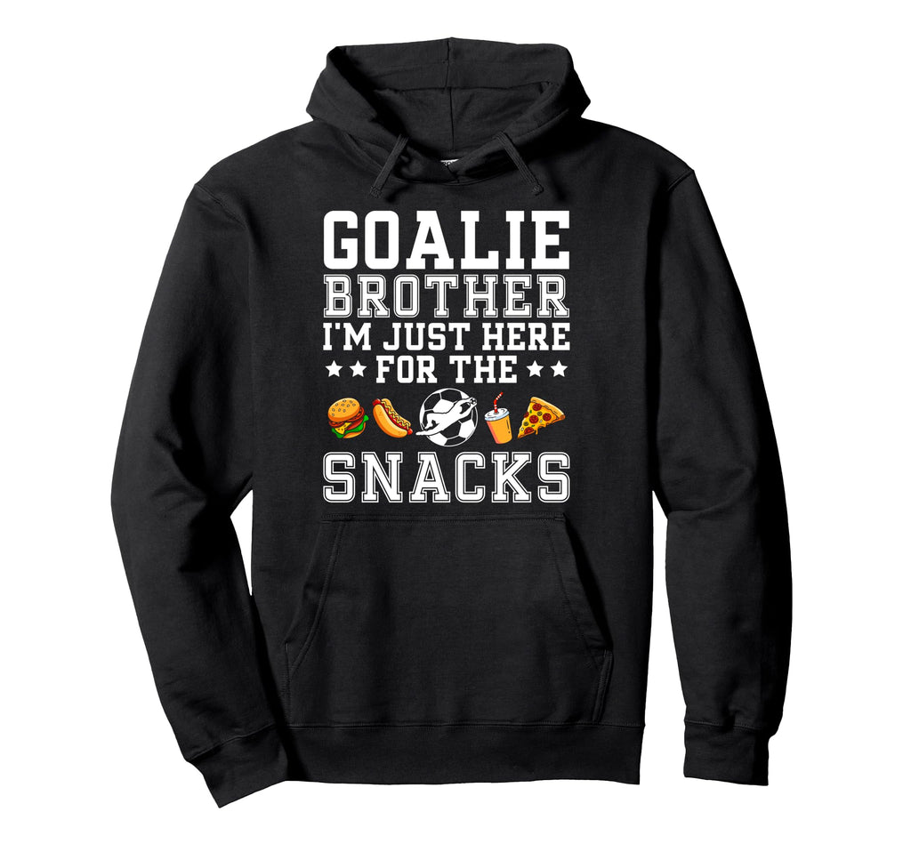 Funny Soccer Goalie Brother Soccer Hoodie - Unique Graphic Men Women - T-Shirt, Sweatshirt, Hoodie