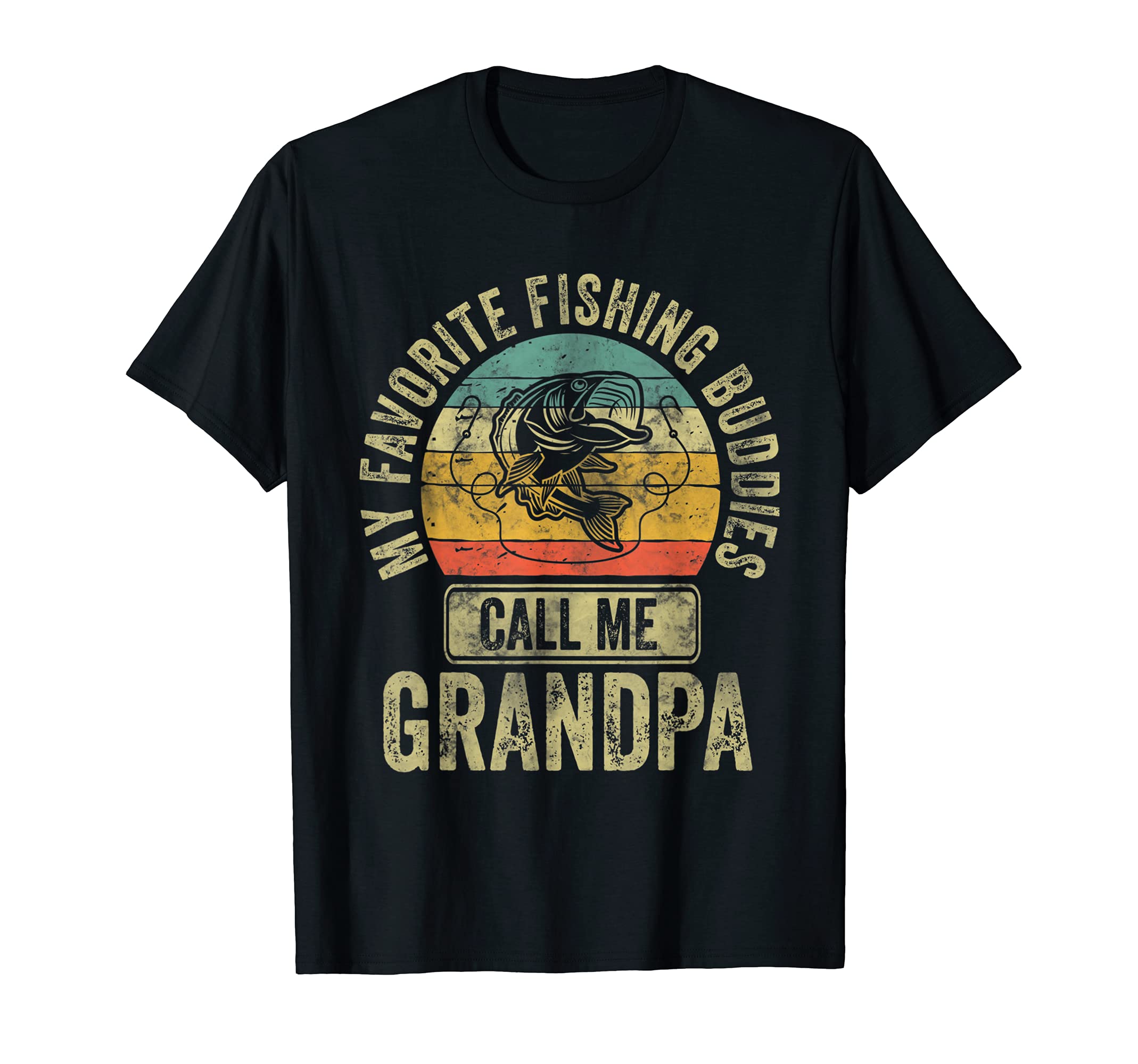 My Favorite Fishing Buddies Call Me T-Shirt - Fun Novelty Design Unisex - T-Shirt, Sweatshirt, Hoodie