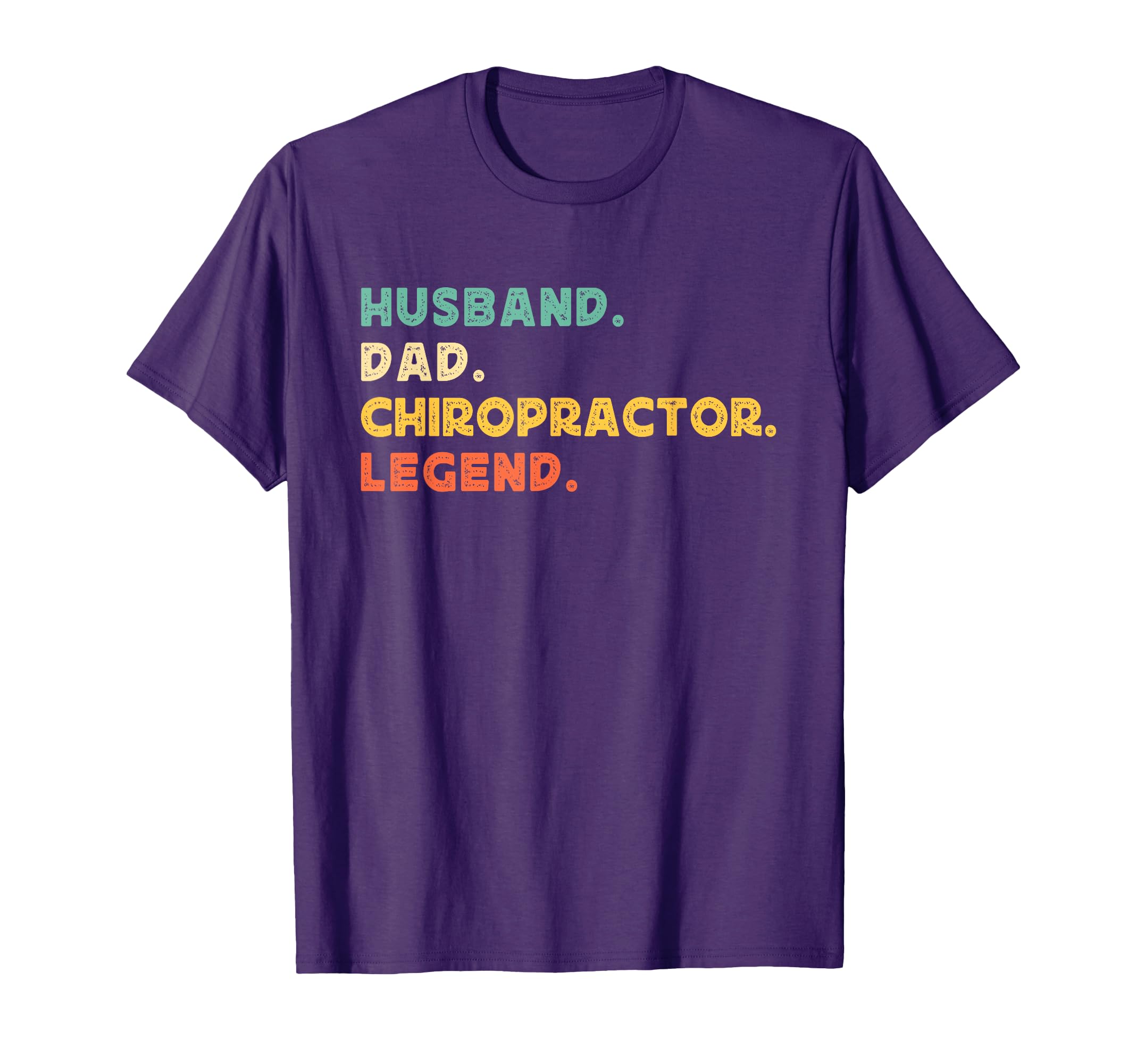 Husband Dad Chiropractor Legend T-Shirt - Fun Novelty Design Men Women - T-Shirt, Sweatshirt, Hoodie