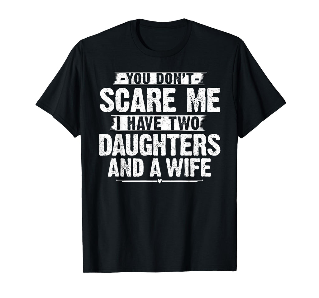 You Dont Scare Me I Have Two T-Shirt - Minimalist Print Men Women - T-Shirt, Sweatshirt, Hoodie