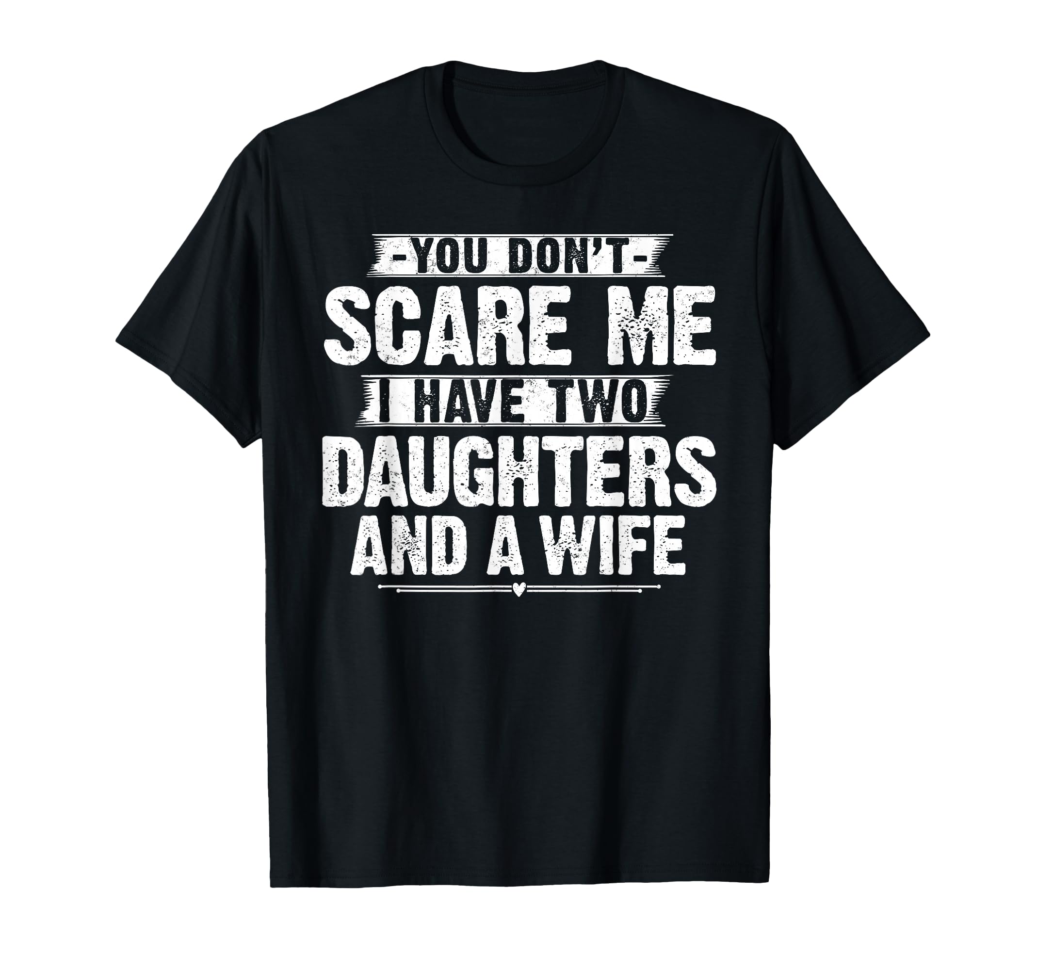 You Dont Scare Me I Have Two T-Shirt - Minimalist Print Men Women - T-Shirt, Sweatshirt, Hoodie