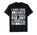 I Have Gone 0 Days Without Making Dad T-Shirt - Trendy Graphic for Adults - T-Shirt, Sweatshirt, Hoodie