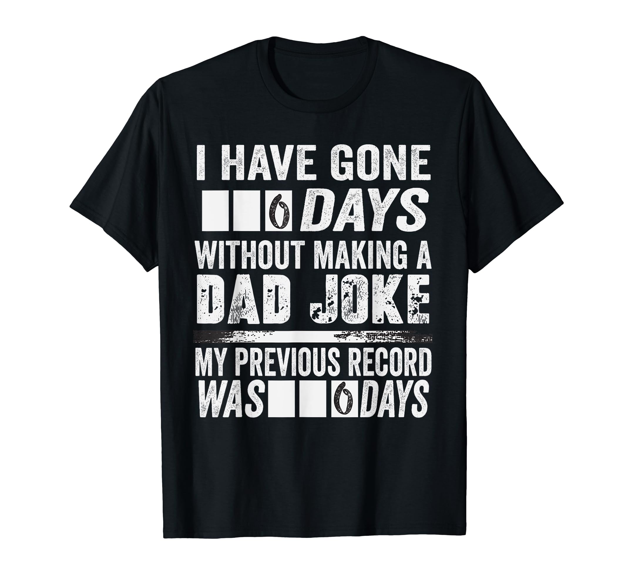 I Have Gone 0 Days Without Making Dad T-Shirt - Trendy Graphic for Adults - T-Shirt, Sweatshirt, Hoodie