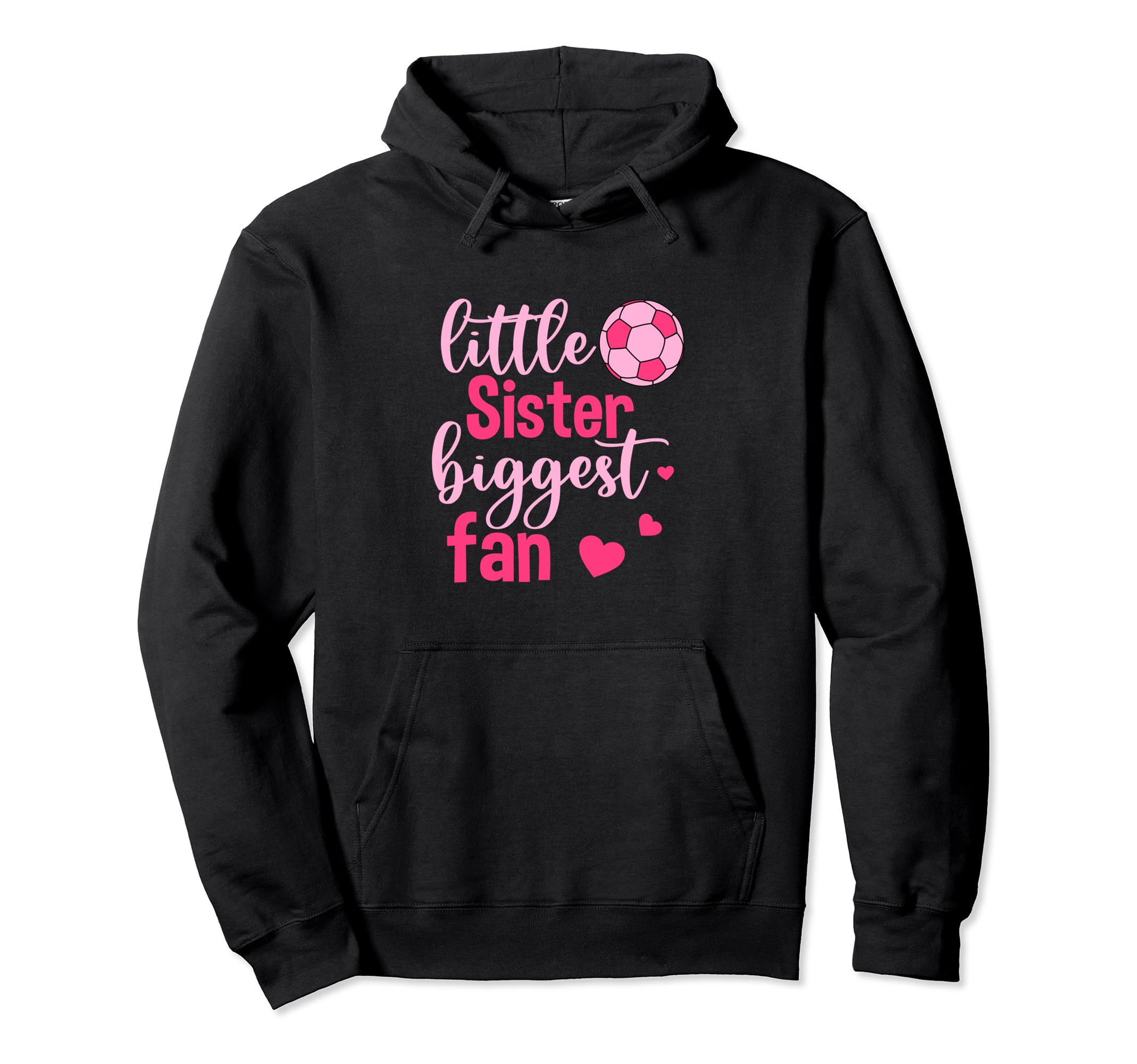 Soccer Sis Funny Little Sister Biggest Hoodie - Custom Art Print Unisex - T-Shirt, Sweatshirt, Hoodie