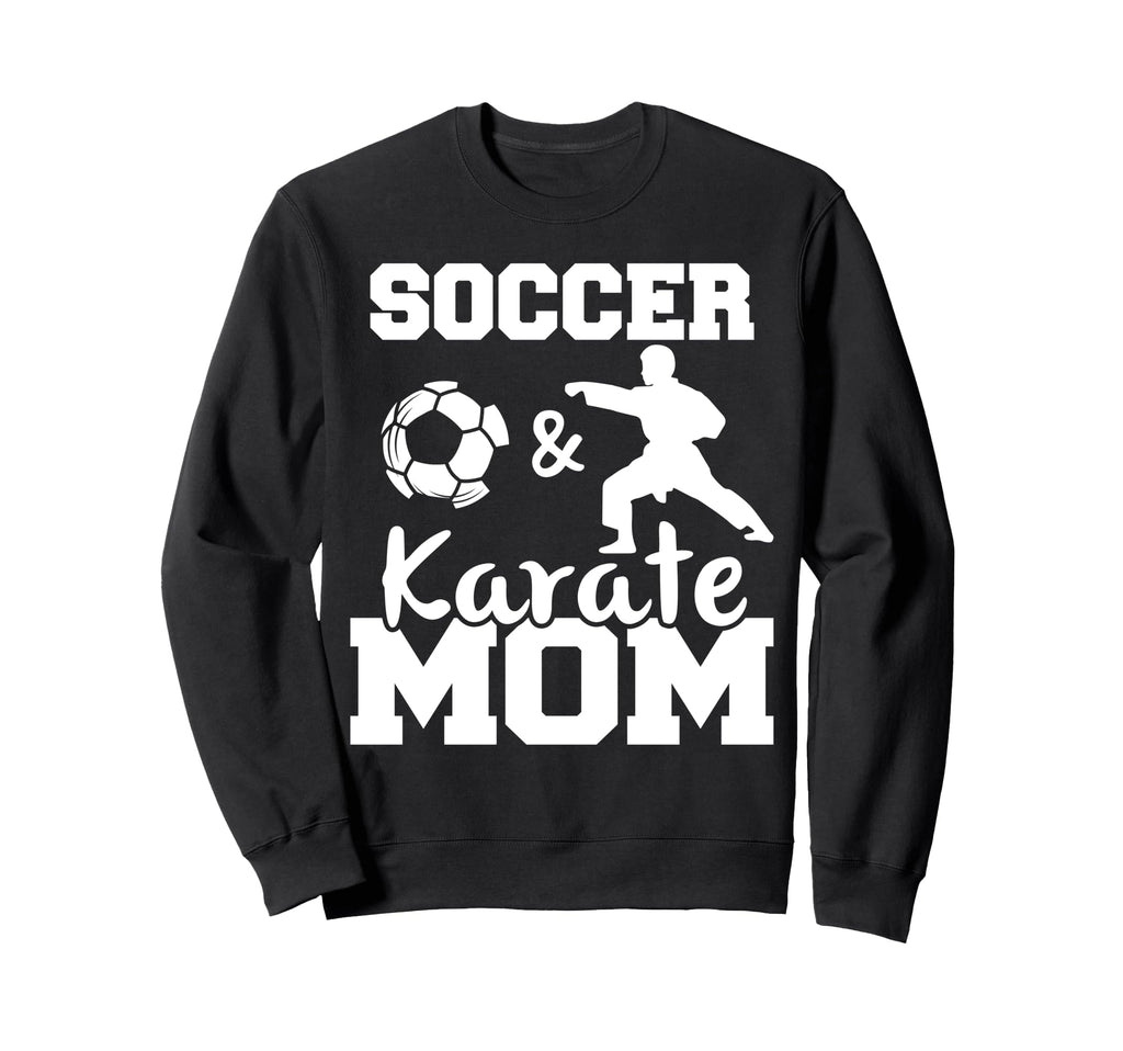 Soccer And Karate Mom Funny Sweatshirt - Aesthetic Graphic for Adults - T-Shirt, Sweatshirt, Hoodie