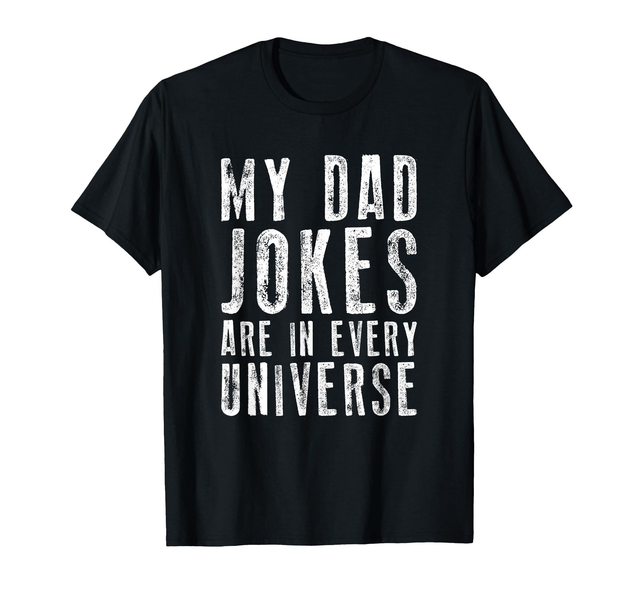 My Dad Jokes Are Every Universe T-Shirt - Fun Novelty Design for Adults - T-Shirt, Sweatshirt, Hoodie