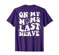 Moms Last Nerve Back T-Shirt - Casual Everyday Wear Unisex - T-Shirt, Sweatshirt, Hoodie