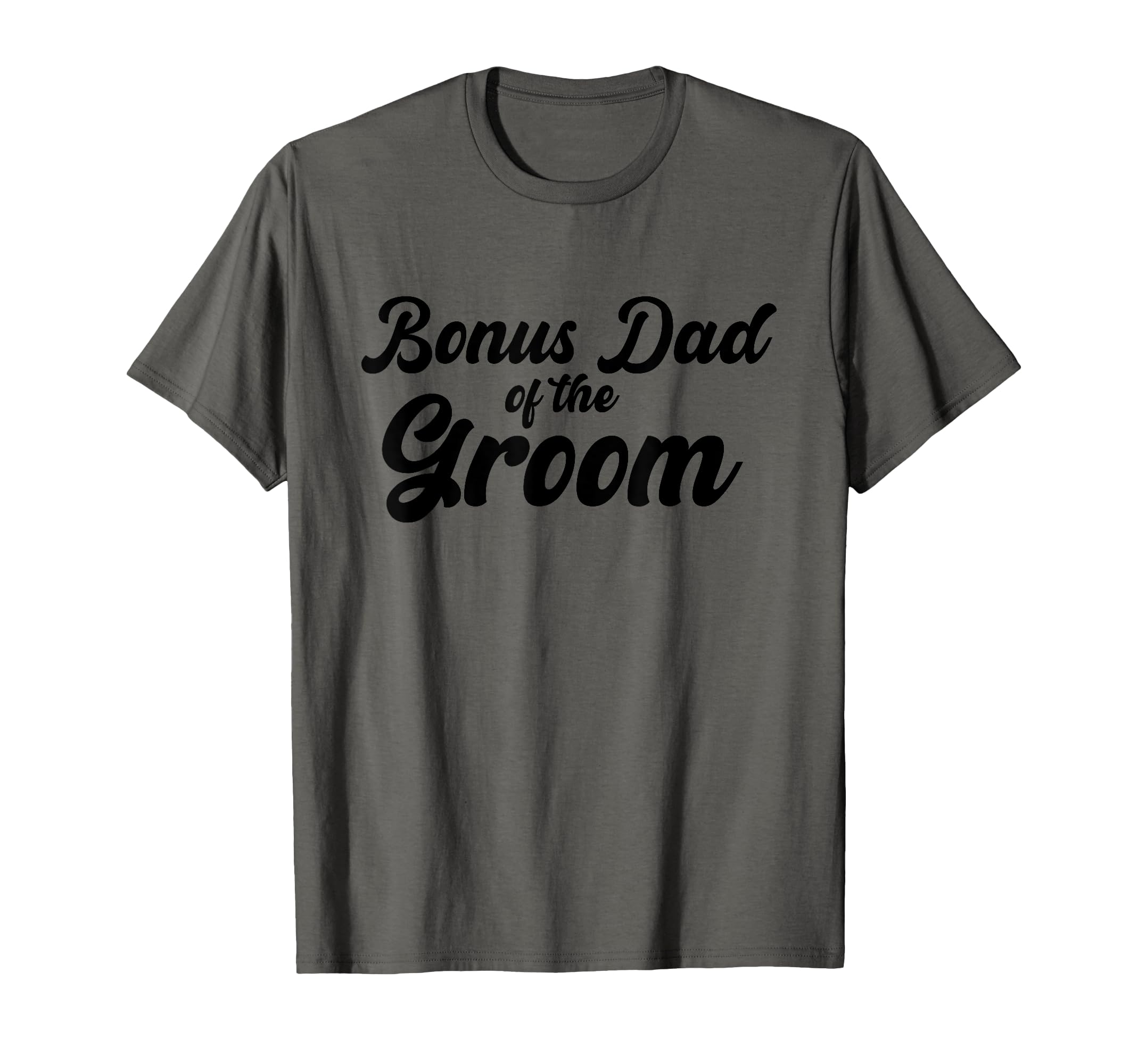 Bonus Dad Groom Wedding Party Matching T-Shirt - Graphic Print Unisex - T-Shirt, Sweatshirt, Hoodie