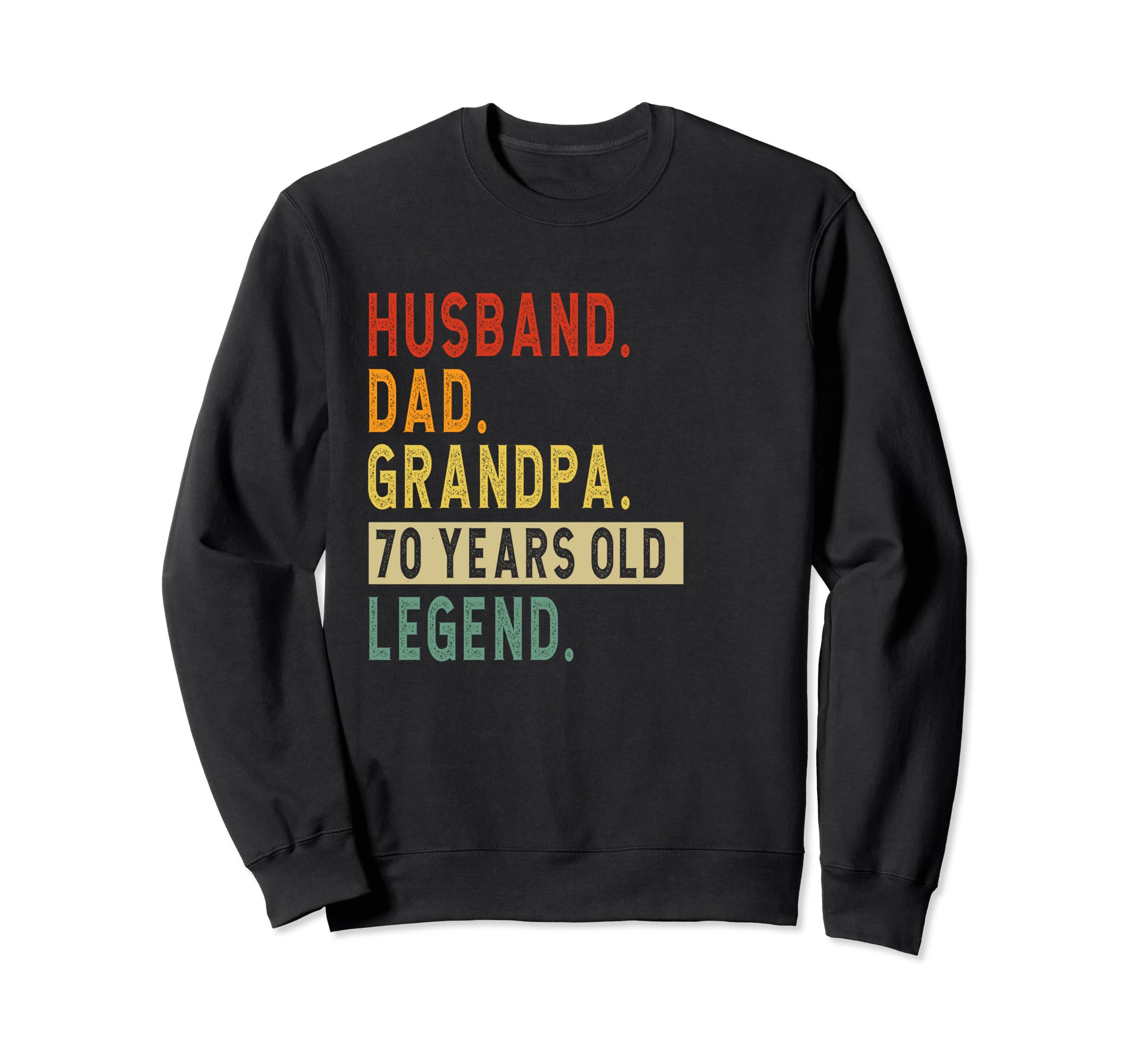 Husband Dad Grandpa 70 Years Old Sweatshirt - Fun Novelty Design Unisex - T-Shirt, Sweatshirt, Hoodie
