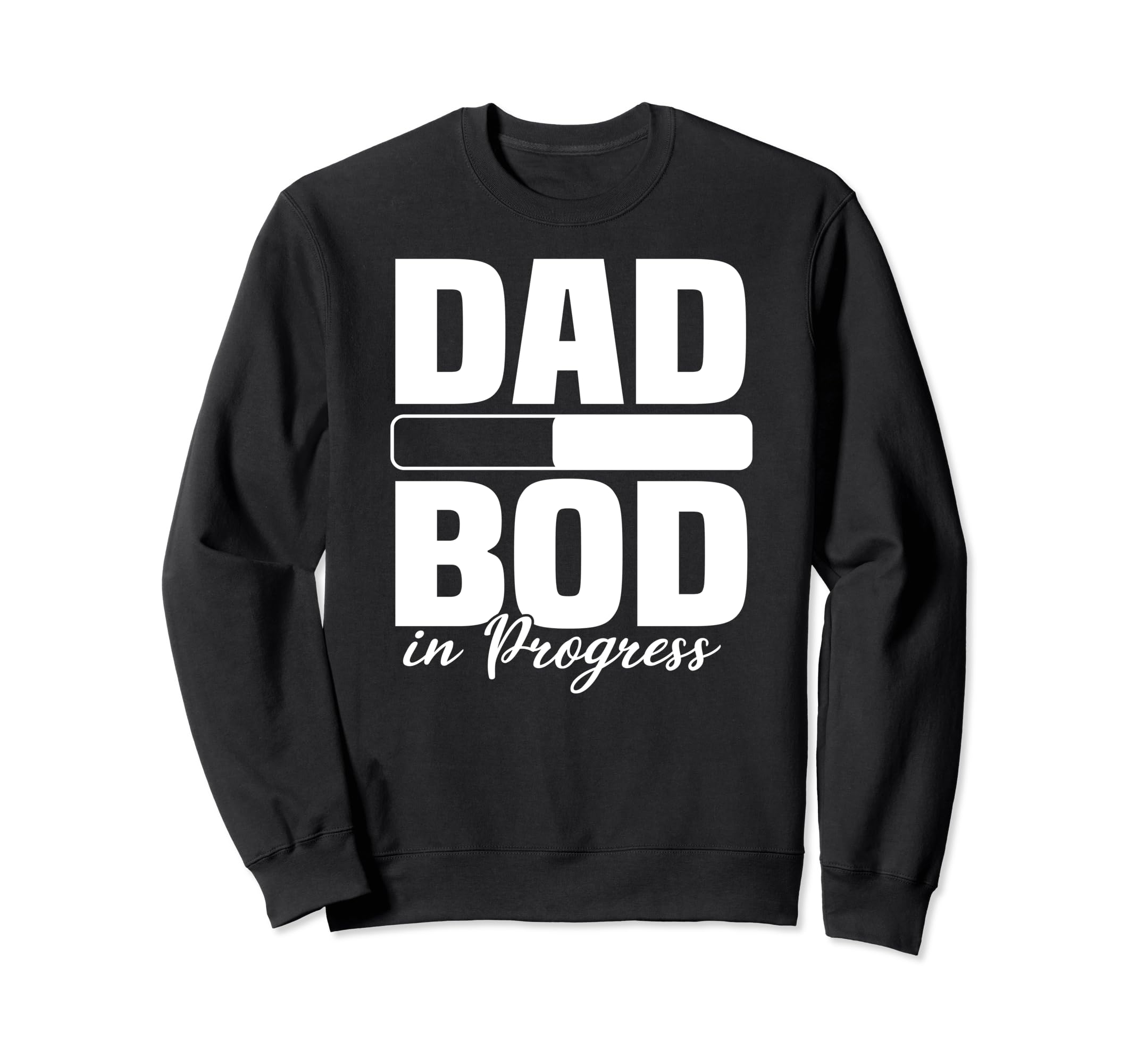Dad Bod Progress Loading Father Sweatshirt - Minimalist Print Unisex - T-Shirt, Sweatshirt, Hoodie