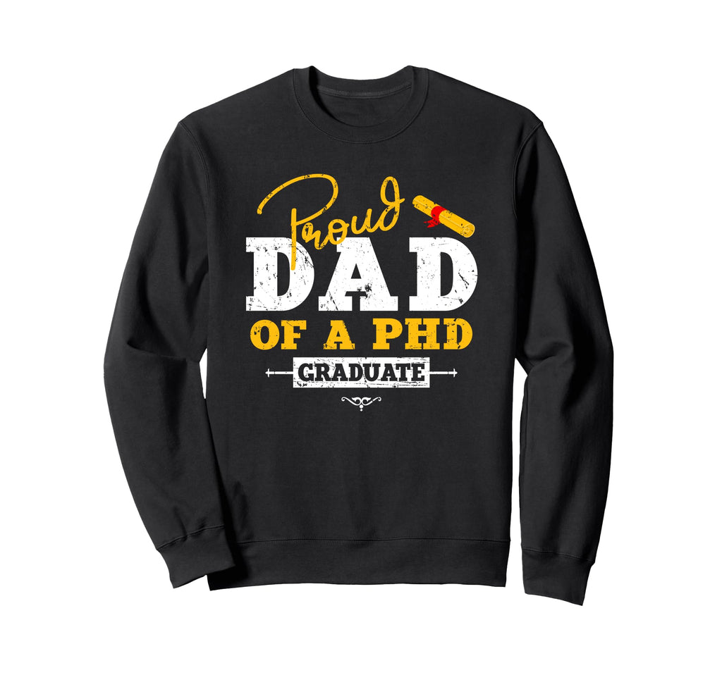 Proud Dad Phd Graduate Graduation Sweatshirt - Custom Art Print for Adults - T-Shirt, Sweatshirt, Hoodie