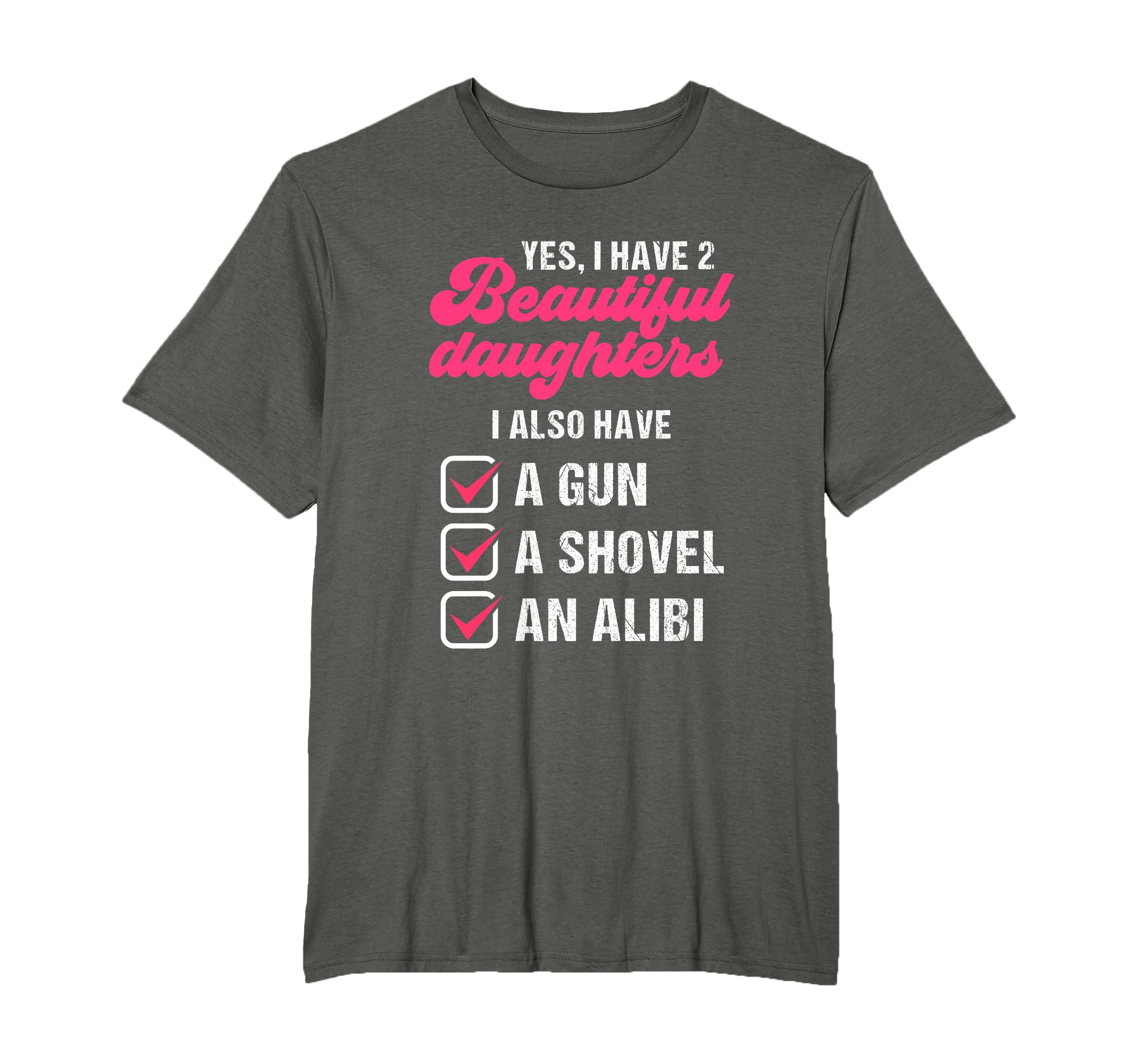 Yes I Have 2 Beautiful Daughters Father T-Shirt - Aesthetic Graphic Unisex - T-Shirt, Sweatshirt, Hoodie