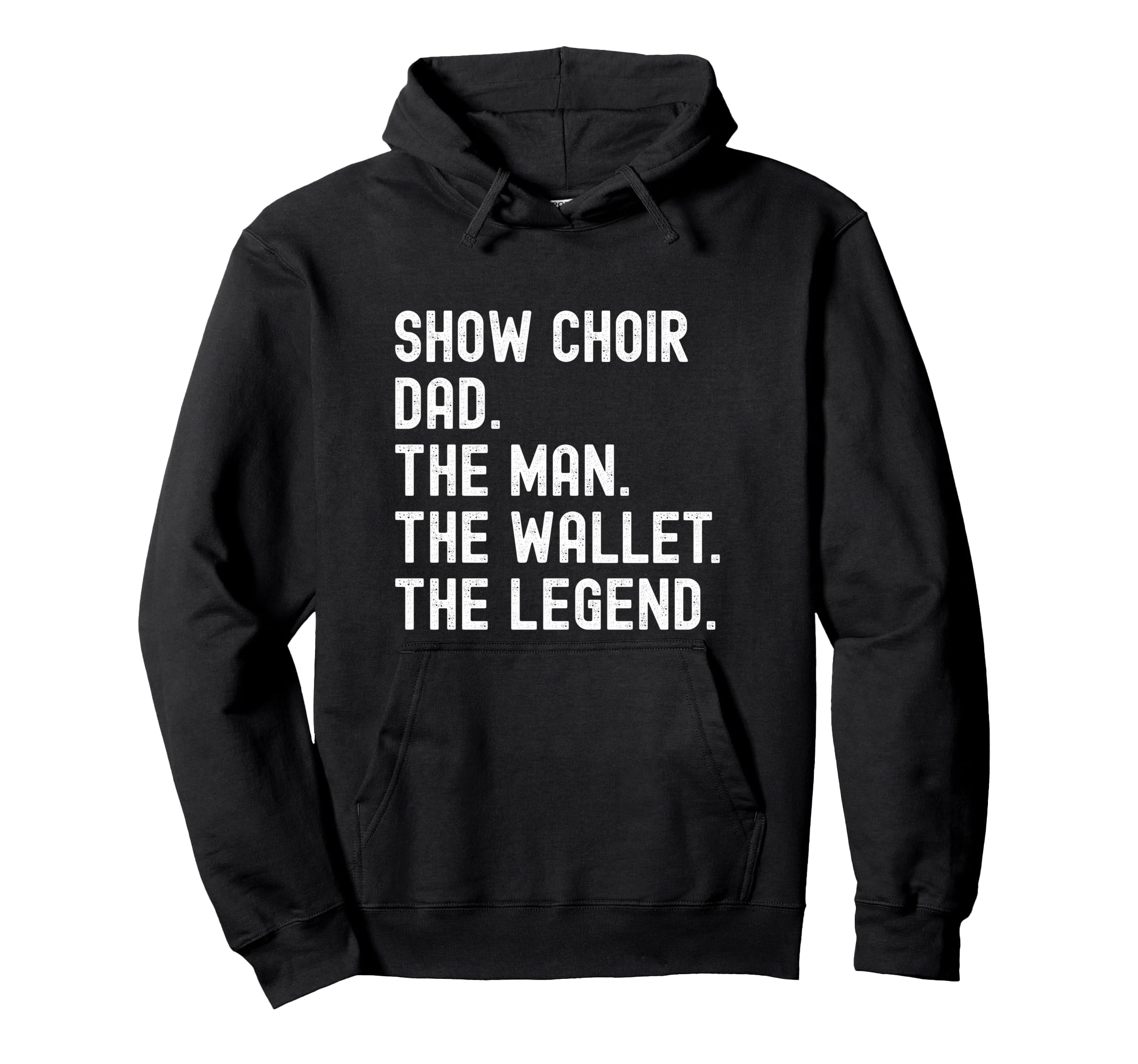 Show Choir Dad Wallet Legend Hoodie - Unique Graphic for Adults - T-Shirt, Sweatshirt, Hoodie