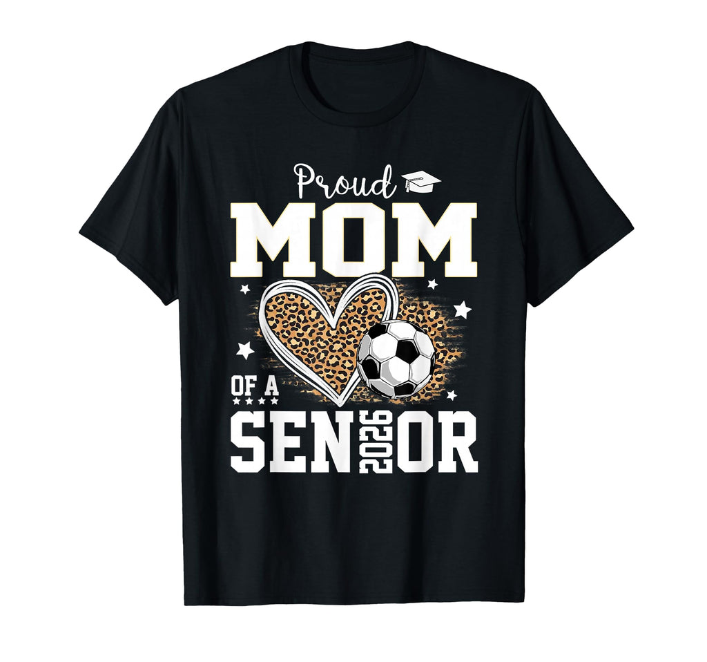 Proud Mom Senior 2026 Leopard Soccer T-Shirt - Novelty Apparel for Adults - T-Shirt, Sweatshirt, Hoodie