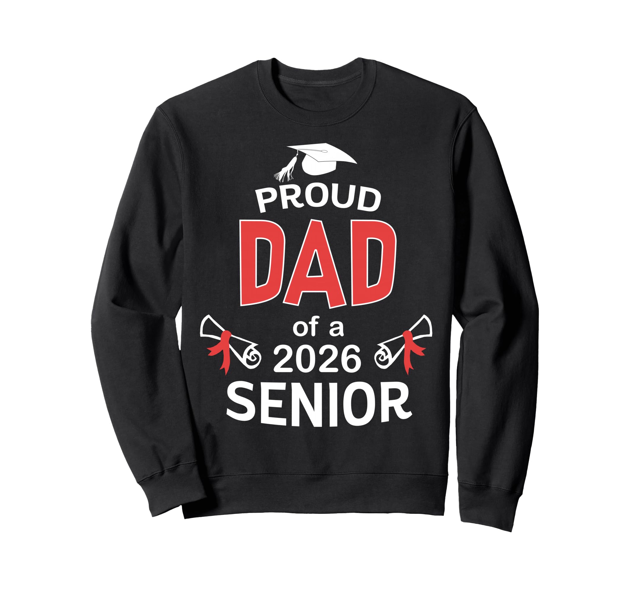 Proud Dad 2026 Senior Father Sweatshirt - Fun Novelty Design for Adults - T-Shirt, Sweatshirt, Hoodie