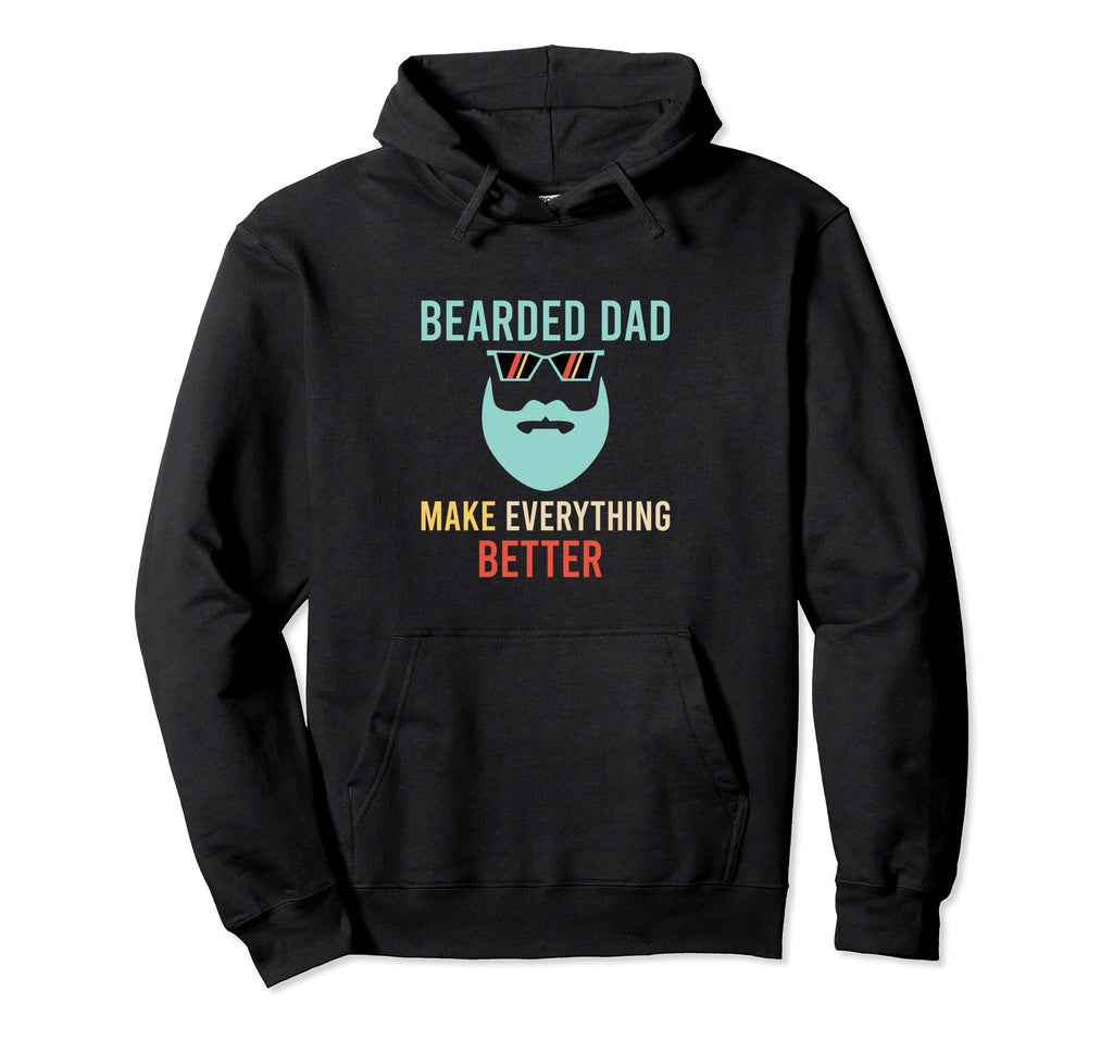 Bearded Dad Make Everything Better Hoodie - Streetwear Style for Adults - T-Shirt, Sweatshirt, Hoodie