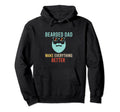 Bearded Dad Make Everything Better Hoodie - Streetwear Style for Adults - T-Shirt, Sweatshirt, Hoodie