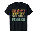 Funny Fisher Superhero Dad T-Shirt - Streetwear Style Unisex - T-Shirt, Sweatshirt, Hoodie