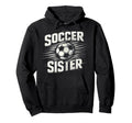 Soccer Sister Football Lover Gifts Hoodie - Minimalist Print for Adults - T-Shirt, Sweatshirt, Hoodie
