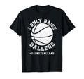 I Only Raise Ballers Basketball Dad T-Shirt - Custom Art Print for Adults - T-Shirt, Sweatshirt, Hoodie