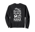 My Favorite Soccer Player Nana Sweatshirt - Minimalist Print for Adults - T-Shirt, Sweatshirt, Hoodie