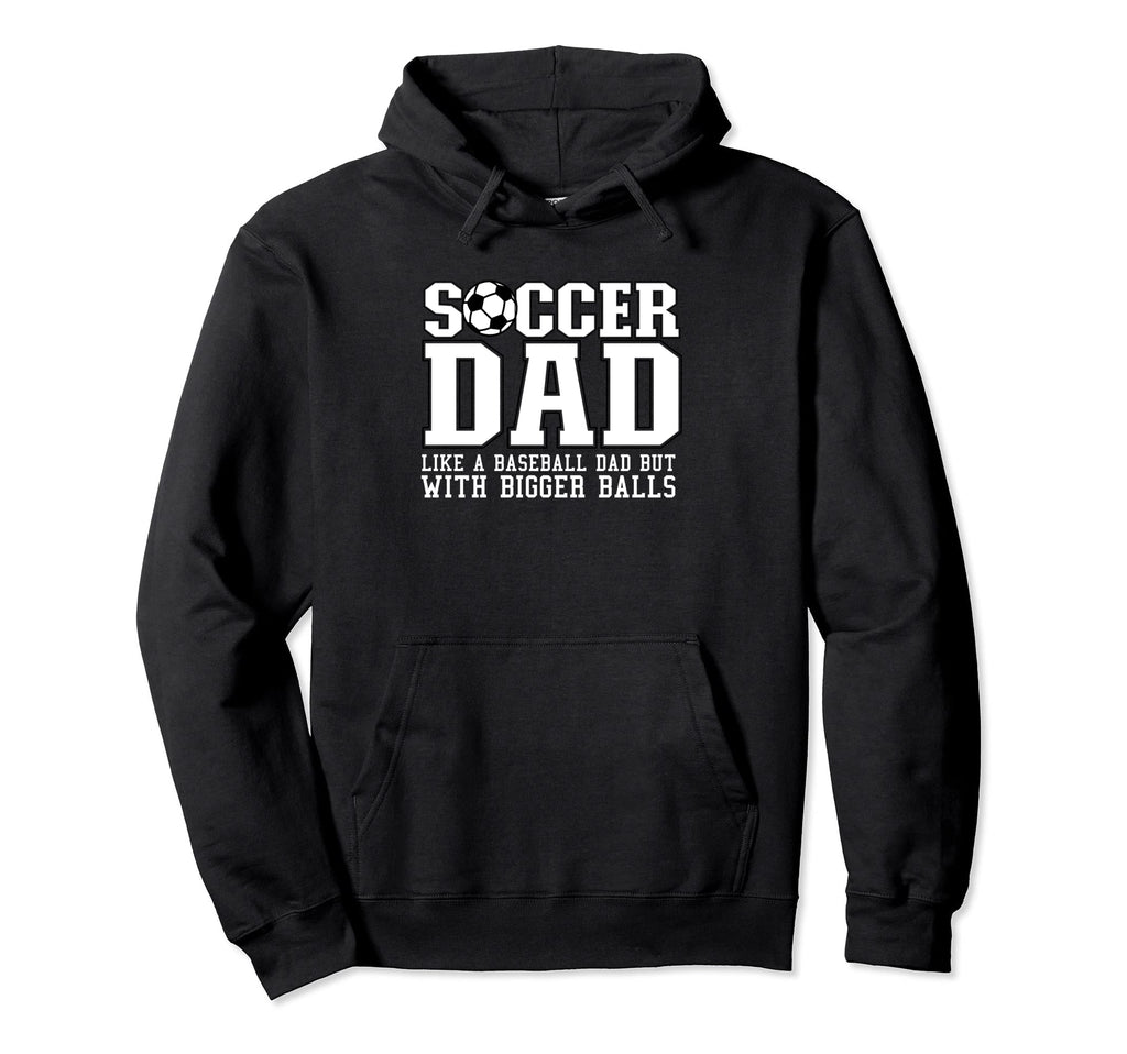 Funny Soccer Dad Futbol Papa Coach Hoodie - Streetwear Style Men Women - T-Shirt, Sweatshirt, Hoodie