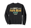 Best Papa Bear Ever Birthday Papa Sweatshirt - Trendy Graphic for Adults - T-Shirt, Sweatshirt, Hoodie