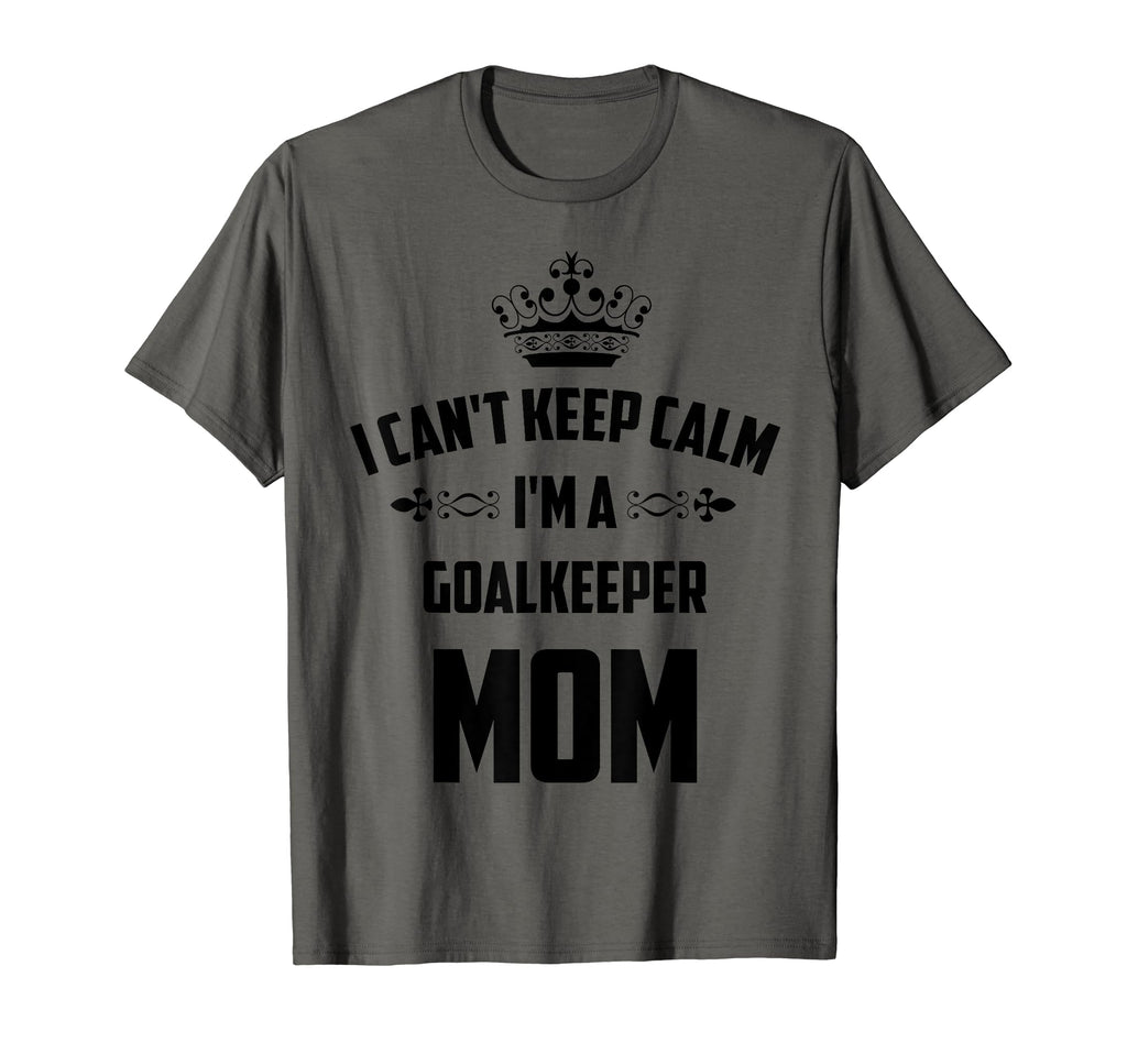 Cant Keep Calm Im Goalkeeper Mom T-Shirt - Custom Art Print for Adults - T-Shirt, Sweatshirt, Hoodie