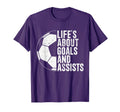 Lifes About Goals And Assists Soccer T-Shirt - Fun Novelty Design Unisex - T-Shirt, Sweatshirt, Hoodie