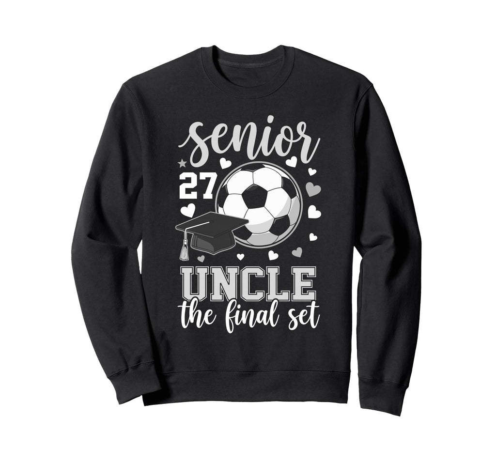 Soccer Senior 2027 Uncle Final Set Sweatshirt - Graphic Print for Adults - T-Shirt, Sweatshirt, Hoodie