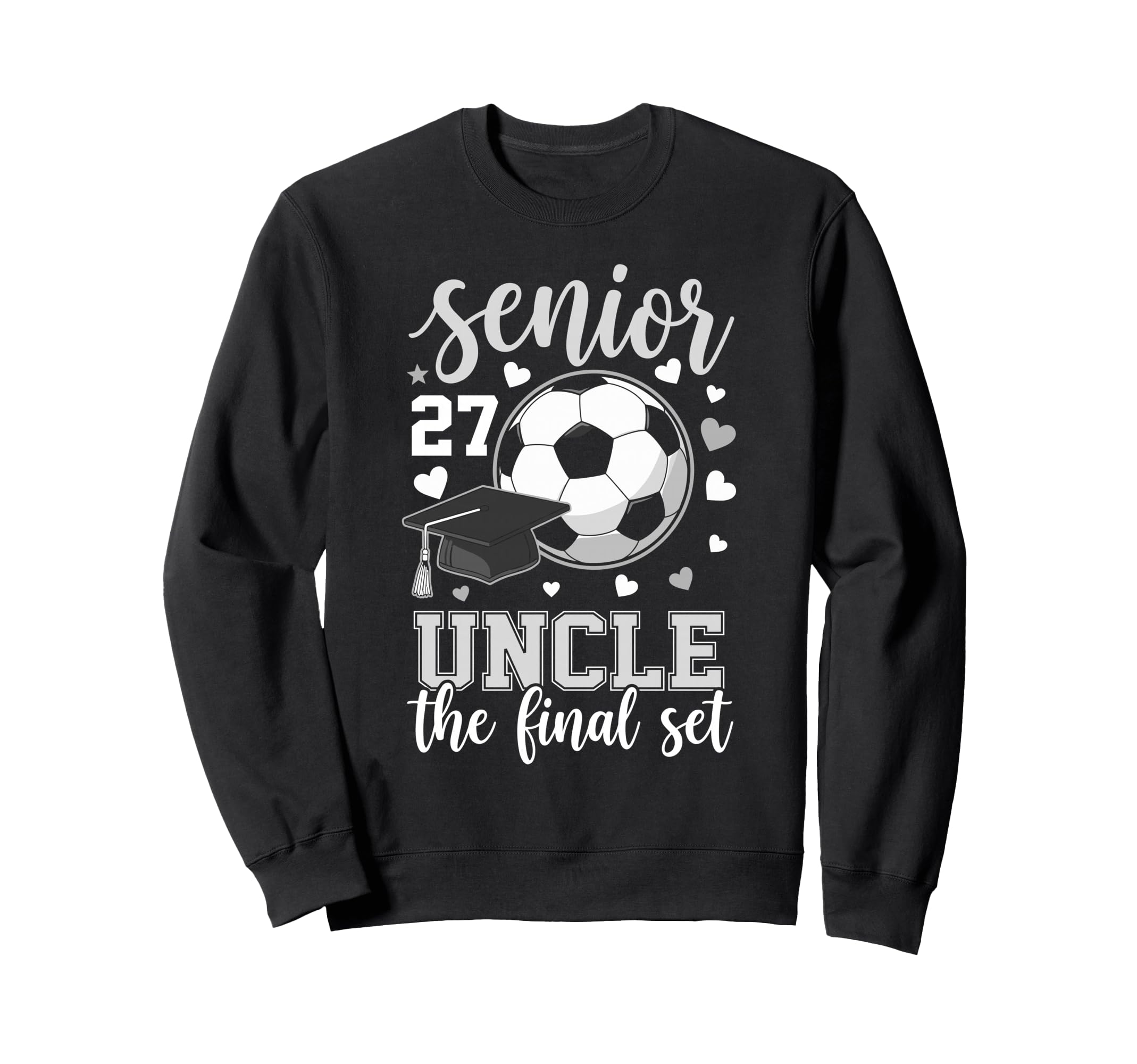 Soccer Senior 2027 Uncle Final Set Sweatshirt - Graphic Print for Adults - T-Shirt, Sweatshirt, Hoodie