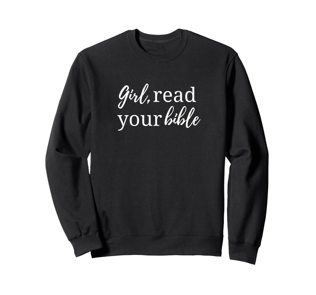 Read Your Bible Funny Christian Sweatshirt - Aesthetic Graphic Men Women - T-Shirt, Sweatshirt, Hoodie