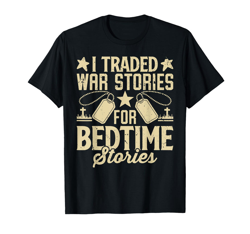 I Traded War Stories Bedtime Stories T-Shirt - Graphic Print Unisex - T-Shirt, Sweatshirt, Hoodie