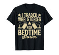I Traded War Stories Bedtime Stories T-Shirt - Graphic Print Unisex - T-Shirt, Sweatshirt, Hoodie