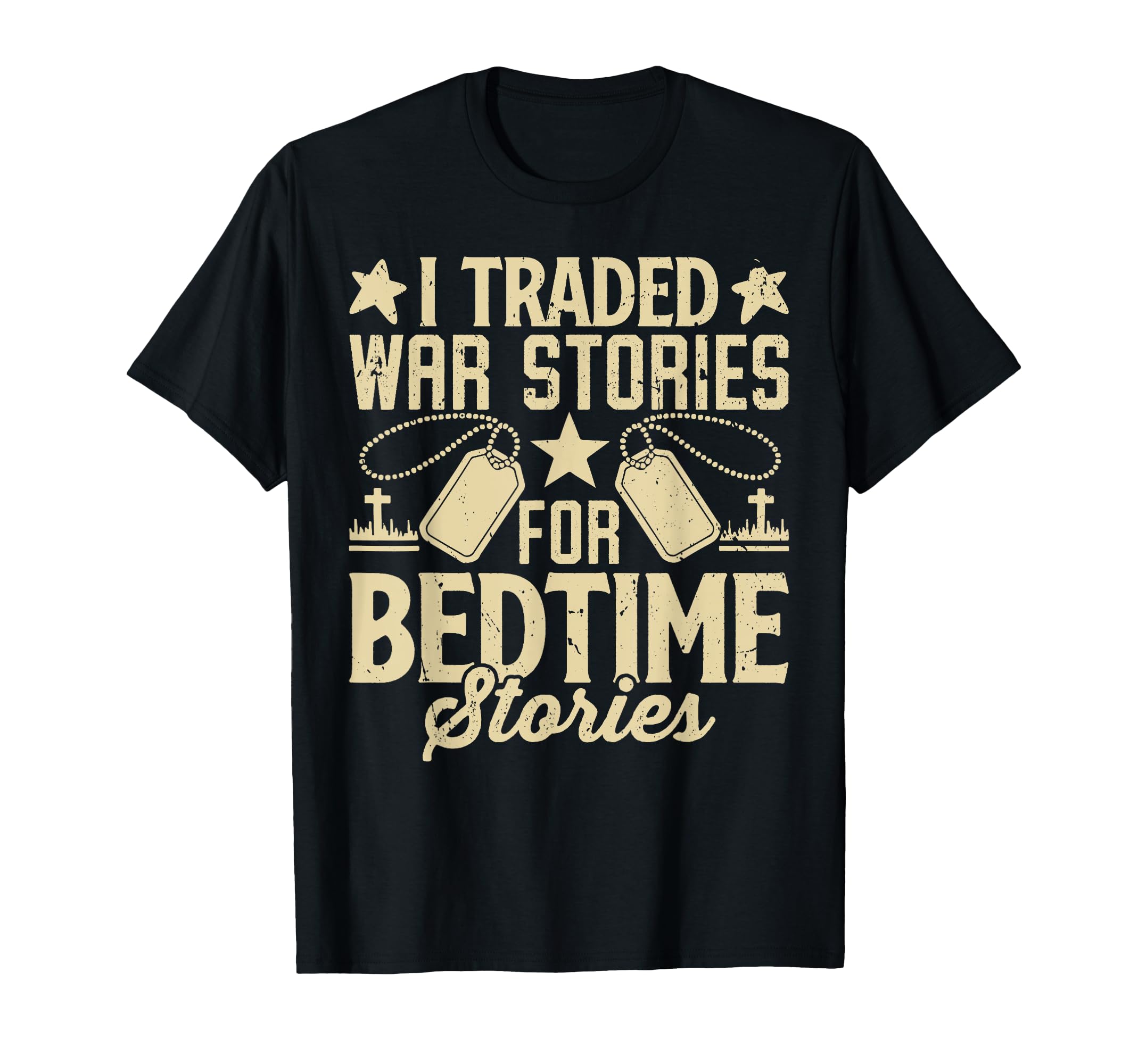I Traded War Stories Bedtime Stories T-Shirt - Graphic Print Unisex - T-Shirt, Sweatshirt, Hoodie
