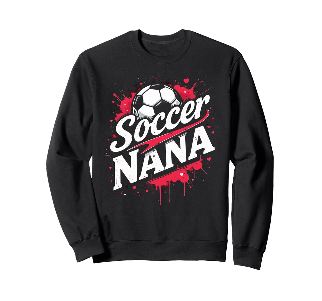 Proud Soccer Nana Funny Grandma Lover Sweatshirt - Custom Art Print Unisex - T-Shirt, Sweatshirt, Hoodie