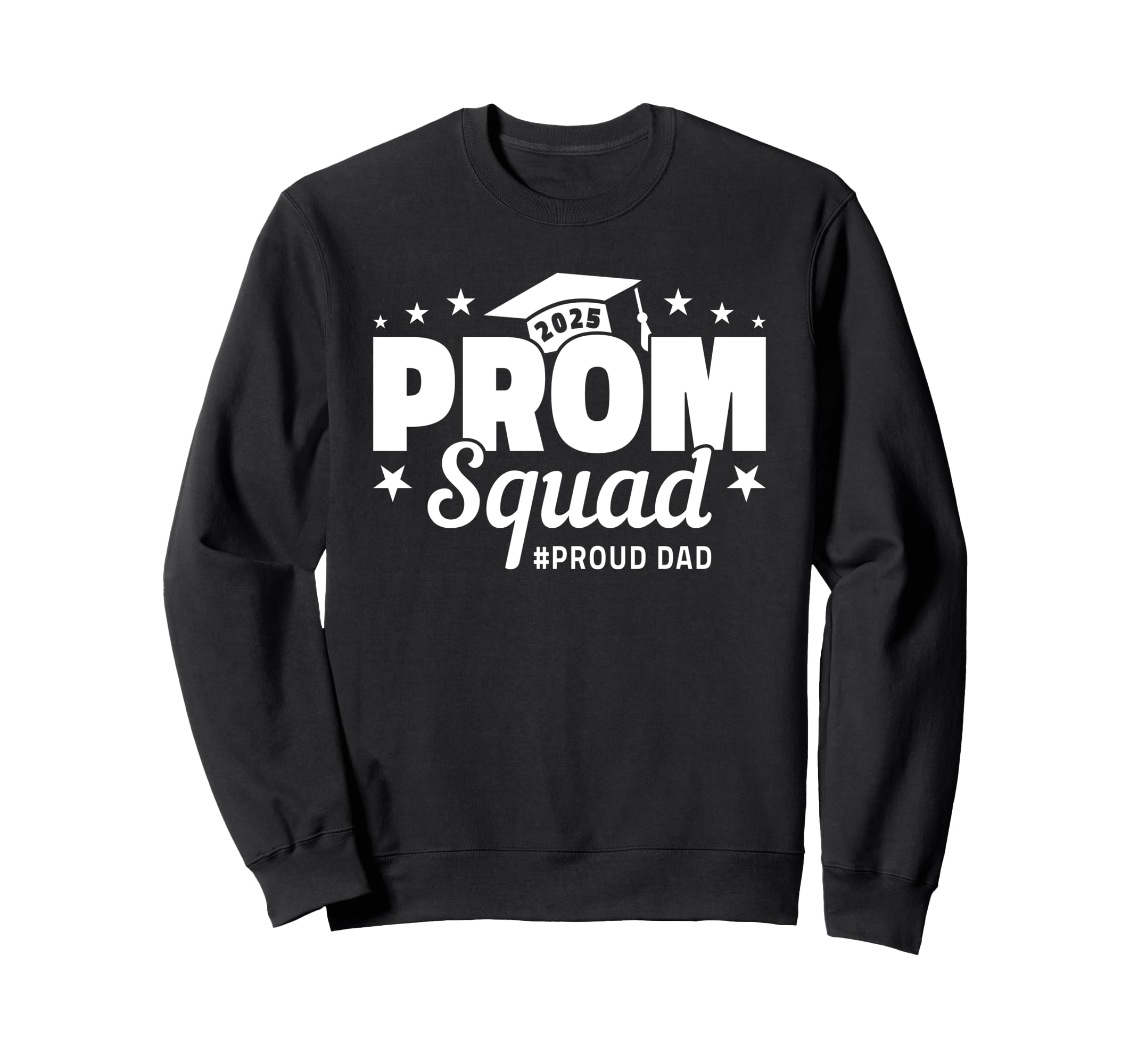 Prom Squad 2025 Proud Dad Graduate Sweatshirt - Minimalist Print Men Women - T-Shirt, Sweatshirt, Hoodie