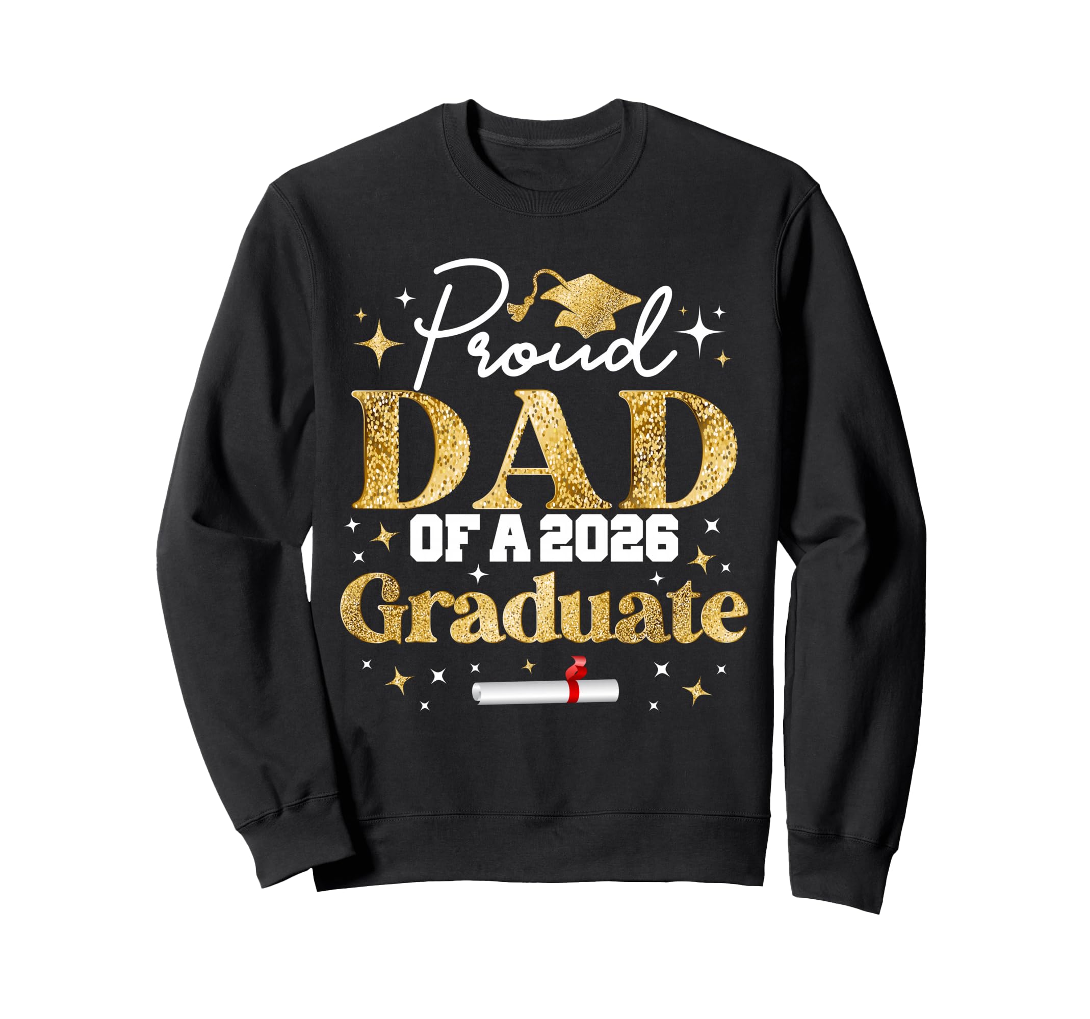 Proud Dad Class 2026 Graduate Sweatshirt - Custom Art Print Men Women - T-Shirt, Sweatshirt, Hoodie