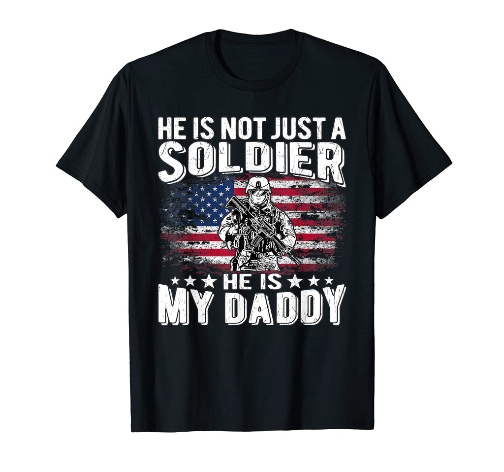 My Daddy Is Soldier Hero Proud T-Shirt - Novelty Apparel Men Women - T-Shirt, Sweatshirt, Hoodie