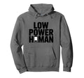Low Power Human Minimal Dark Hoodie - Fun Novelty Design Unisex - T-Shirt, Sweatshirt, Hoodie