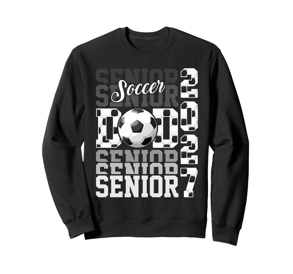Senior 2027 Soccer Dad Proud Family Sweatshirt - Trendy Graphic for Adults - T-Shirt, Sweatshirt, Hoodie