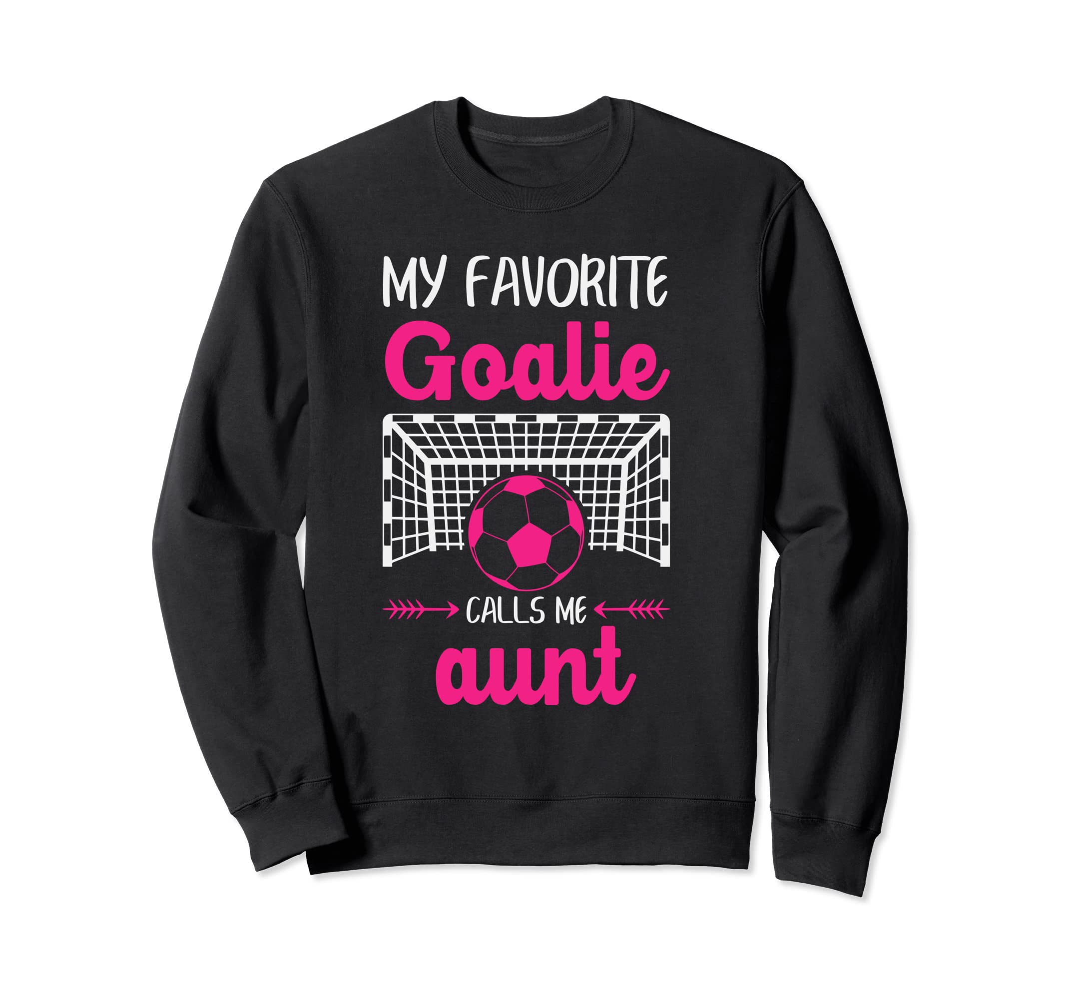 My Favorite Goalie Calls Me Aunt Sweatshirt - Aesthetic Graphic Men Women - T-Shirt, Sweatshirt, Hoodie