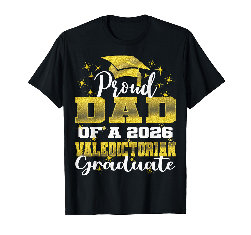 Proud Dad 2026 Valedictorian Graduate 26 T-Shirt - Graphic Print for Adults - T-Shirt, Sweatshirt, Hoodie