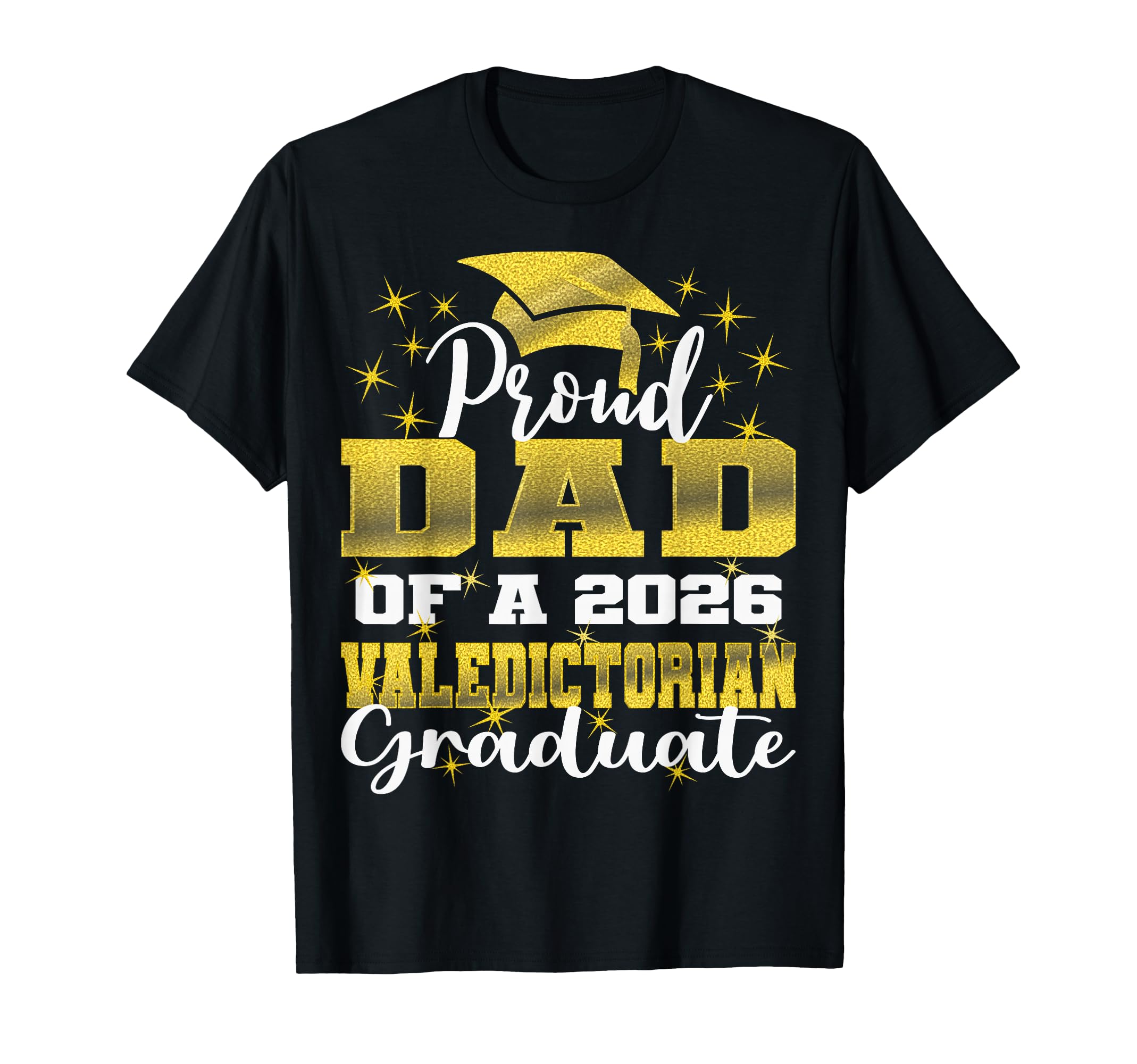 Proud Dad 2026 Valedictorian Graduate 26 T-Shirt - Graphic Print for Adults - T-Shirt, Sweatshirt, Hoodie