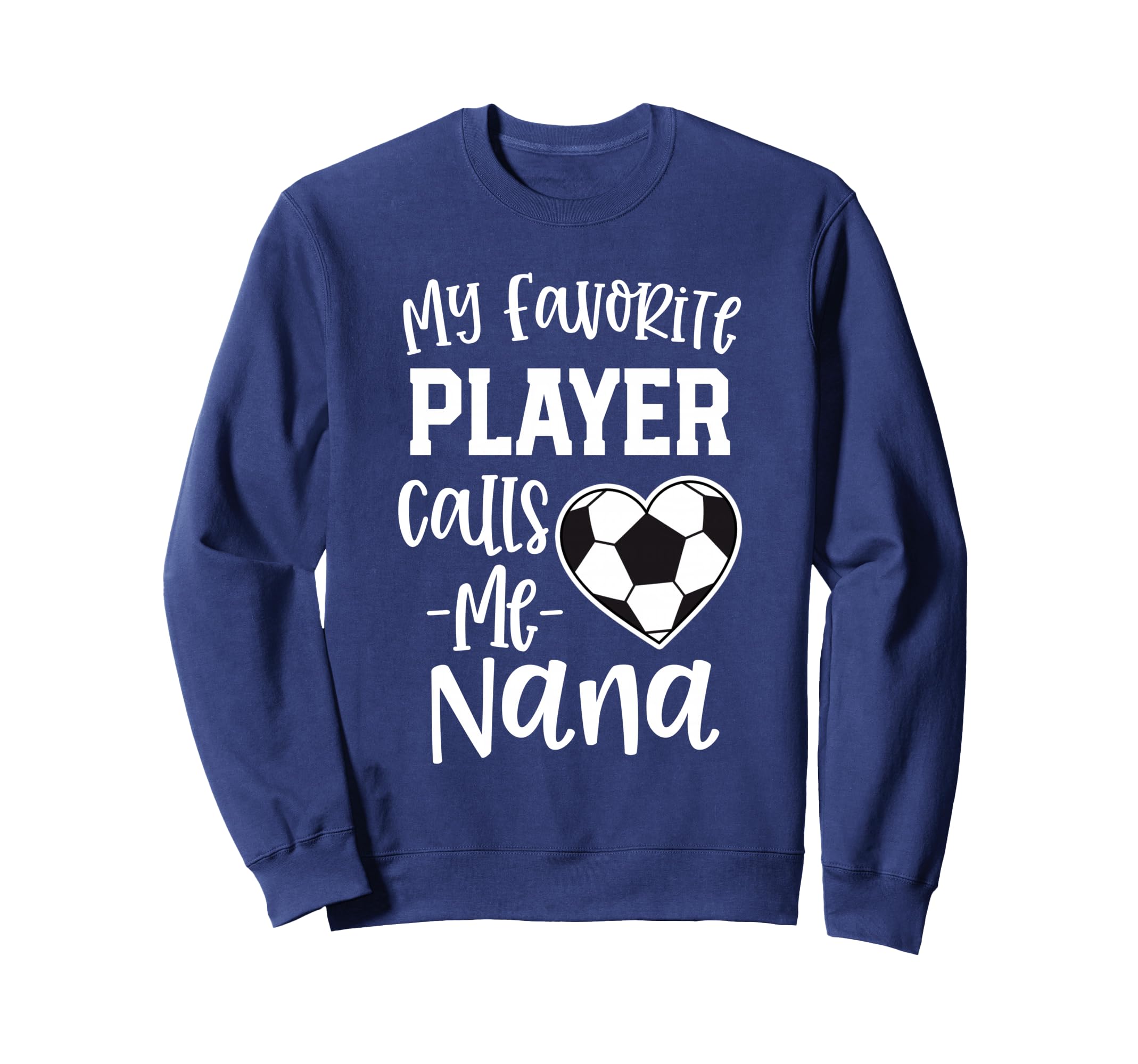 My Favorite Player Calls Me Nana Sweatshirt - Streetwear Style Unisex - T-Shirt, Sweatshirt, Hoodie